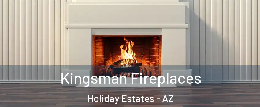 Kingsman Fireplaces Holiday Estates - AZ