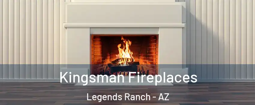 Kingsman Fireplaces Legends Ranch - AZ
