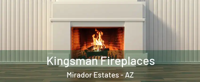 Kingsman Fireplaces Mirador Estates - AZ
