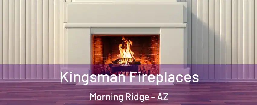 Kingsman Fireplaces Morning Ridge - AZ