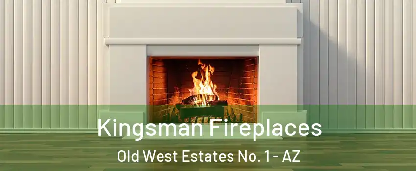 Kingsman Fireplaces Old West Estates No. 1 - AZ