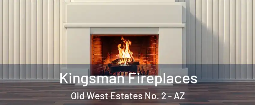 Kingsman Fireplaces Old West Estates No. 2 - AZ