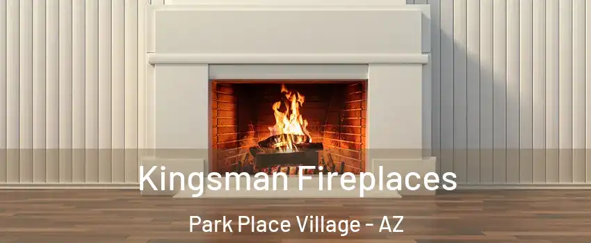 Kingsman Fireplaces Park Place Village - AZ