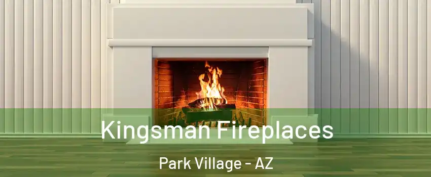 Kingsman Fireplaces Park Village - AZ