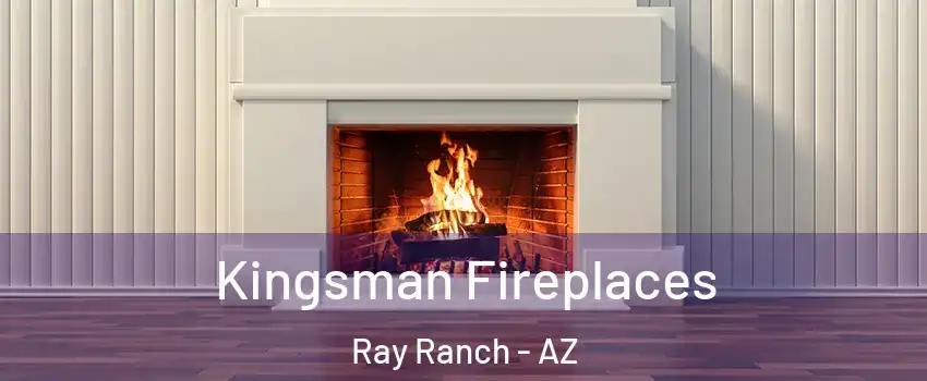 Kingsman Fireplaces Ray Ranch - AZ