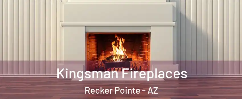 Kingsman Fireplaces Recker Pointe - AZ
