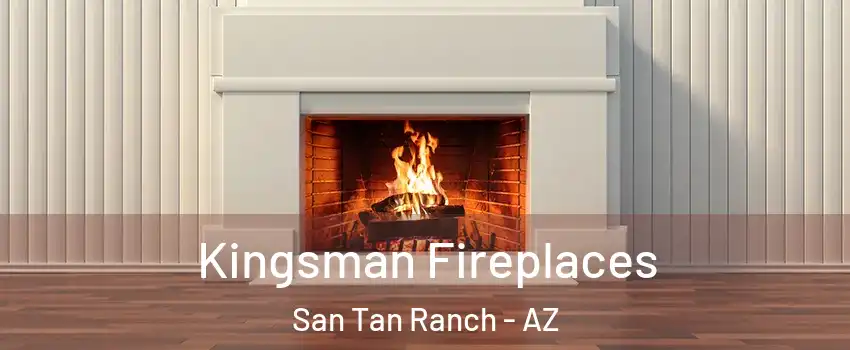 Kingsman Fireplaces San Tan Ranch - AZ