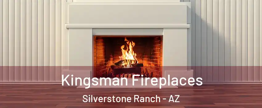 Kingsman Fireplaces Silverstone Ranch - AZ