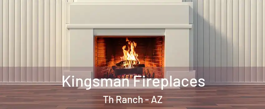 Kingsman Fireplaces Th Ranch - AZ