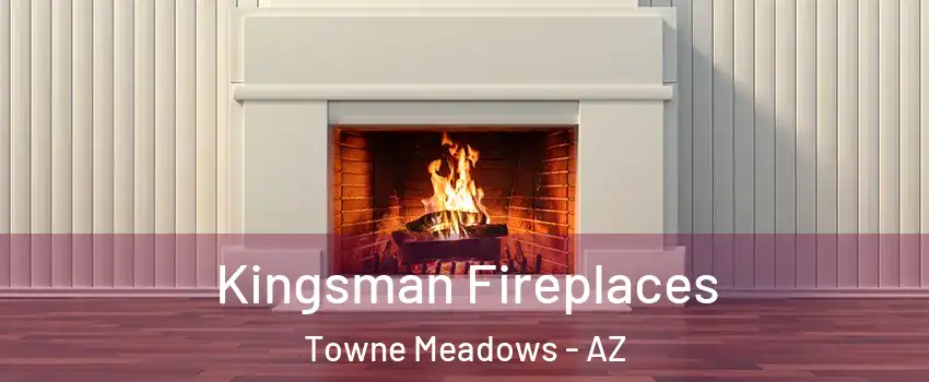 Kingsman Fireplaces Towne Meadows - AZ