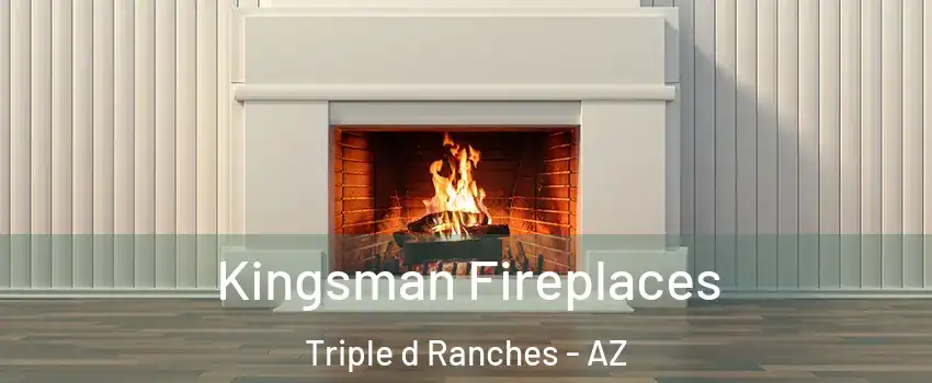 Kingsman Fireplaces Triple d Ranches - AZ