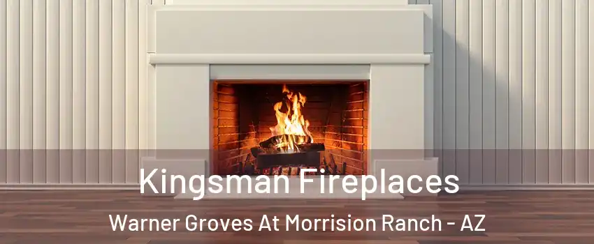 Kingsman Fireplaces Warner Groves At Morrision Ranch - AZ