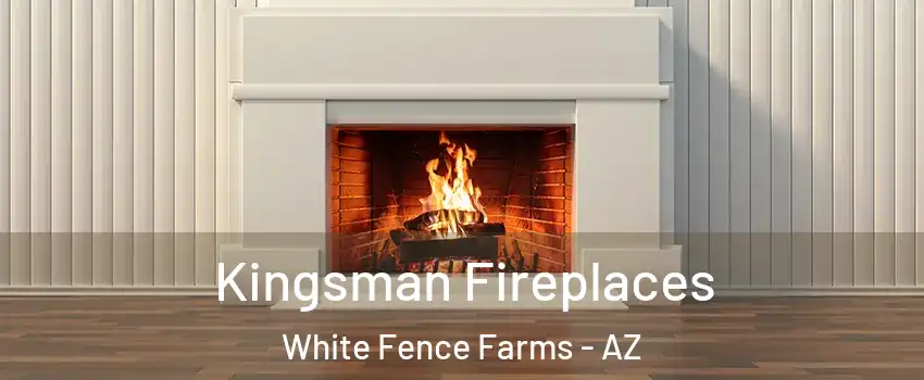 Kingsman Fireplaces White Fence Farms - AZ