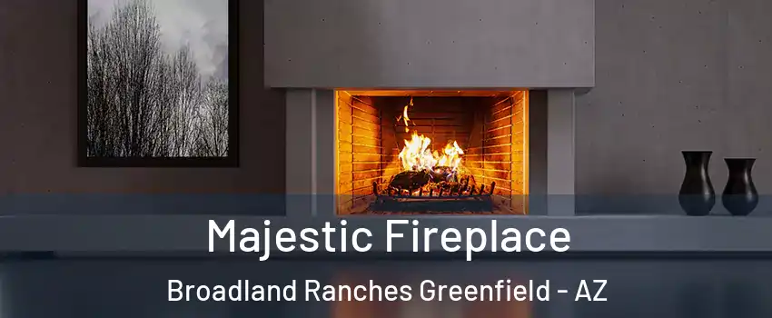 Majestic Fireplace Broadland Ranches Greenfield - AZ