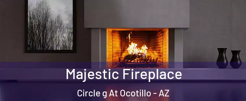 Majestic Fireplace Circle g At Ocotillo - AZ