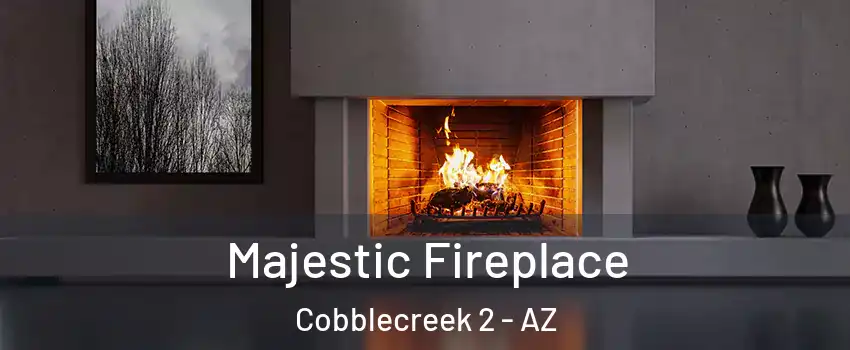 Majestic Fireplace Cobblecreek 2 - AZ