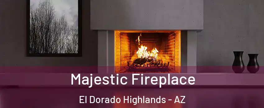 Majestic Fireplace El Dorado Highlands - AZ