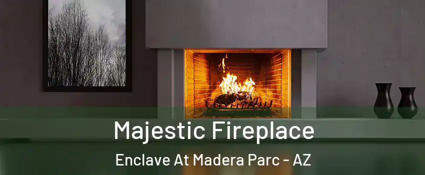 Majestic Fireplace Enclave At Madera Parc - AZ