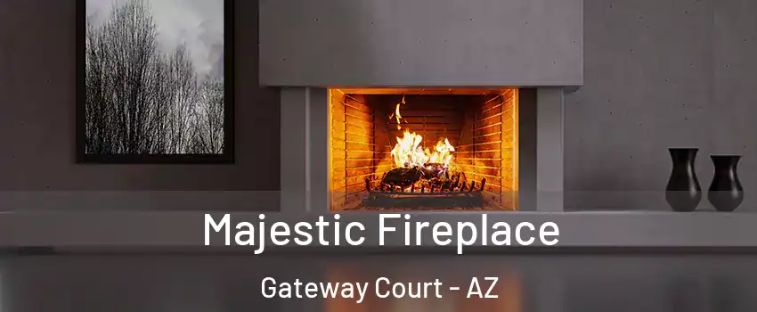 Majestic Fireplace Gateway Court - AZ