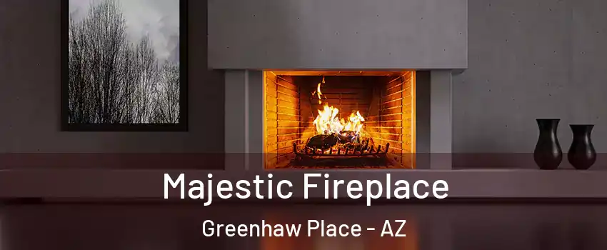 Majestic Fireplace Greenhaw Place - AZ