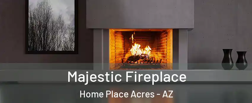 Majestic Fireplace Home Place Acres - AZ