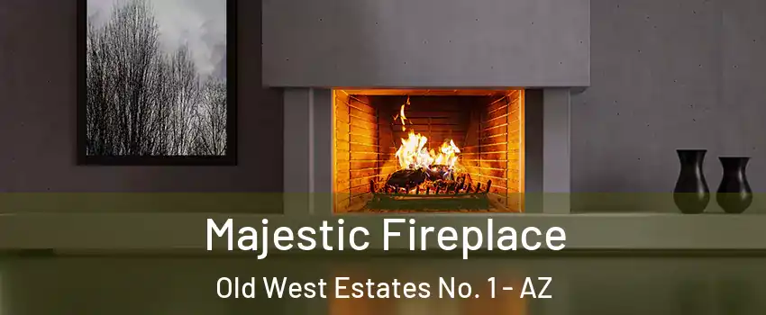Majestic Fireplace Old West Estates No. 1 - AZ