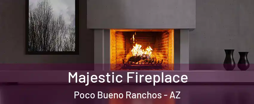 Majestic Fireplace Poco Bueno Ranchos - AZ