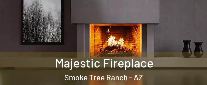 Majestic Fireplace Smoke Tree Ranch - AZ