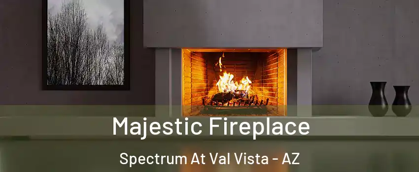 Majestic Fireplace Spectrum At Val Vista - AZ