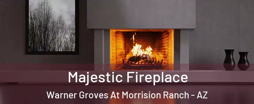 Majestic Fireplace Warner Groves At Morrision Ranch - AZ