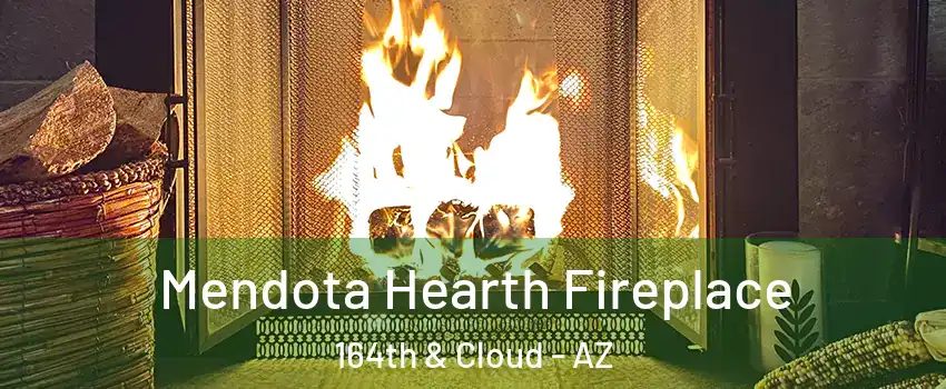 Mendota Hearth Fireplace 164th & Cloud - AZ