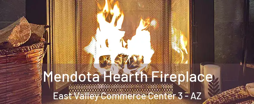 Mendota Hearth Fireplace East Valley Commerce Center 3 - AZ