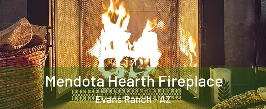 Mendota Hearth Fireplace Evans Ranch - AZ