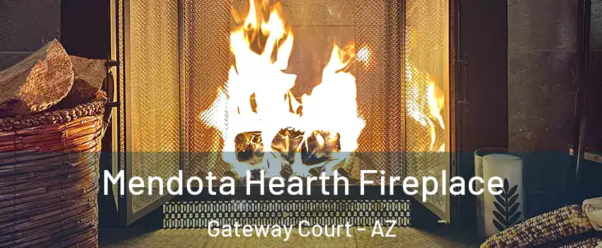 Mendota Hearth Fireplace Gateway Court - AZ