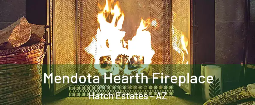 Mendota Hearth Fireplace Hatch Estates - AZ