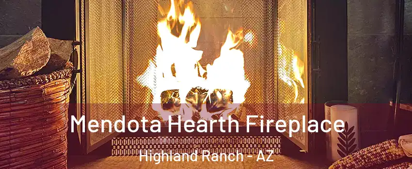 Mendota Hearth Fireplace Highland Ranch - AZ