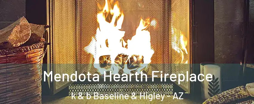 Mendota Hearth Fireplace k & b Baseline & Higley - AZ