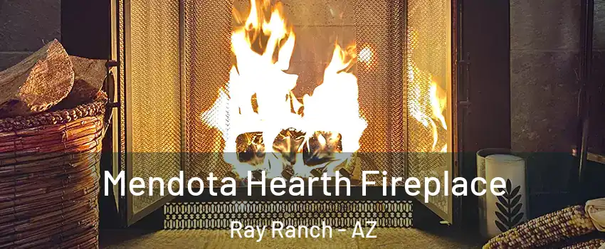Mendota Hearth Fireplace Ray Ranch - AZ