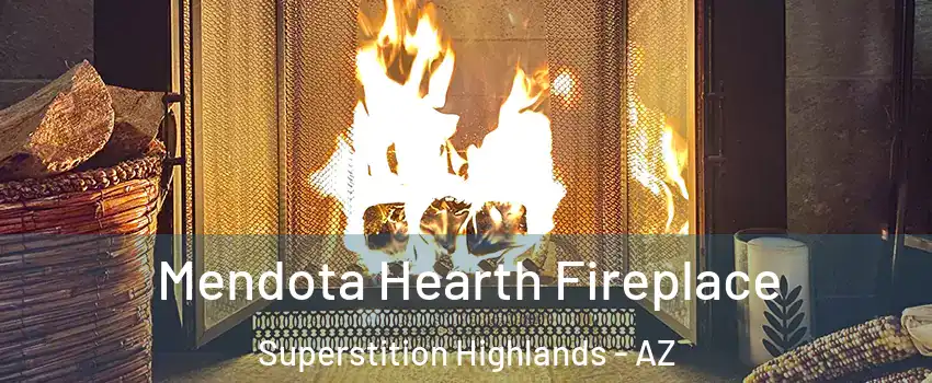 Mendota Hearth Fireplace Superstition Highlands - AZ