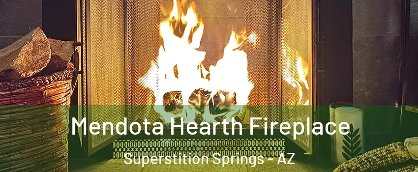 Mendota Hearth Fireplace Superstition Springs - AZ