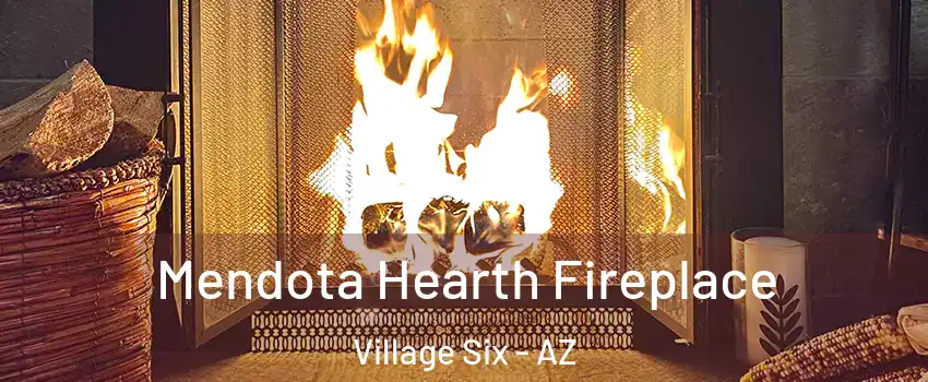 Mendota Hearth Fireplace Village Six - AZ