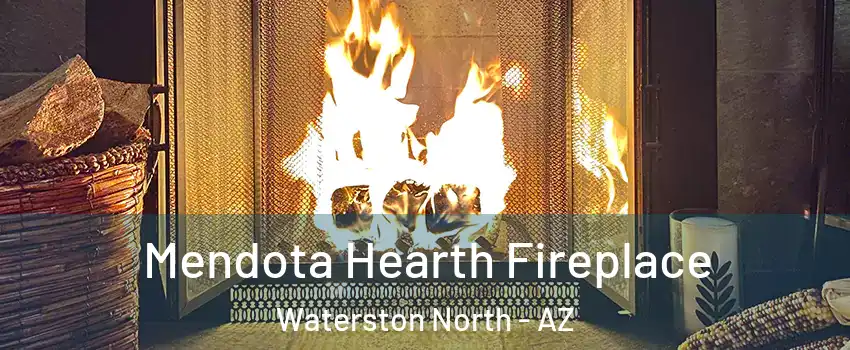 Mendota Hearth Fireplace Waterston North - AZ