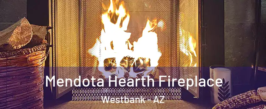Mendota Hearth Fireplace Westbank - AZ