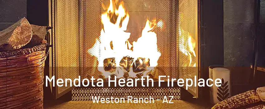 Mendota Hearth Fireplace Weston Ranch - AZ