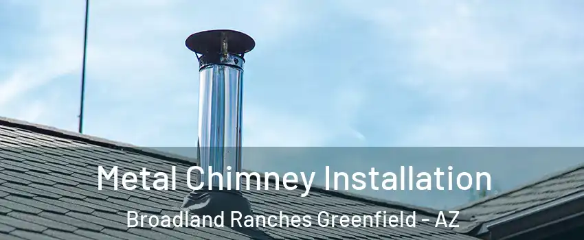 Metal Chimney Installation Broadland Ranches Greenfield - AZ