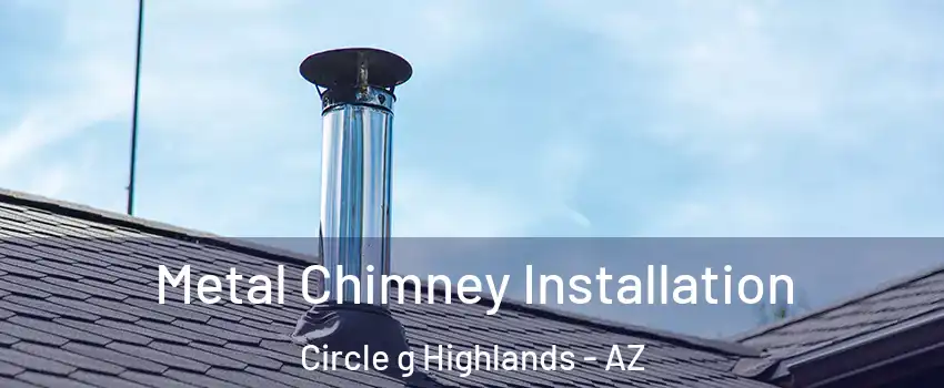 Metal Chimney Installation Circle g Highlands - AZ