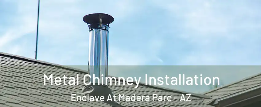 Metal Chimney Installation Enclave At Madera Parc - AZ