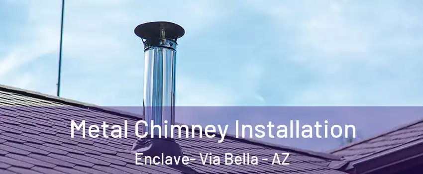 Metal Chimney Installation Enclave- Via Bella - AZ