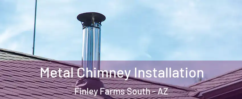 Metal Chimney Installation Finley Farms South - AZ