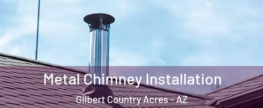 Metal Chimney Installation Gilbert Country Acres - AZ
